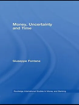 E-Book (epub) Money, Uncertainty and Time von Giuseppe Fontana