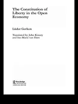 E-Book (epub) The Constitution of Liberty in the Open Economy von Luder Gerken
