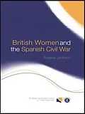 E-Book (epub) British Women and the Spanish Civil War von Angela Jackson