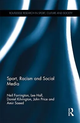 E-Book (pdf) Sport, Racism and Social Media von Neil Farrington, Lee Hall, Daniel Kilvington