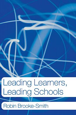 E-Book (pdf) Leading Learners, Leading Schools von Robin Brooke-Smith