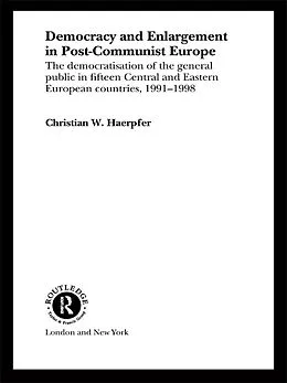 E-Book (epub) Democracy and Enlargement in Post-Communist Europe von Christian W. Haerpfer