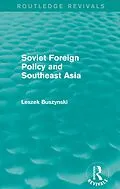 E-Book (pdf) Soviet Foreign Policy and Southeast Asia (Routledge Revivals) von Leszek Buszynski