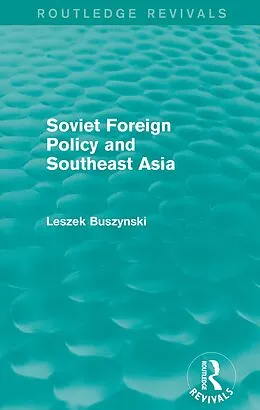 E-Book (pdf) Soviet Foreign Policy and Southeast Asia (Routledge Revivals) von Leszek Buszynski