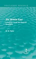E-Book (epub) The Middle East (Routledge Revivals) von W. B. Fisher
