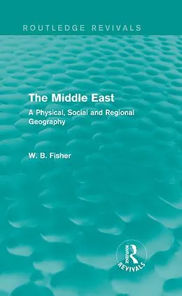 E-Book (epub) The Middle East (Routledge Revivals) von W. B. Fisher