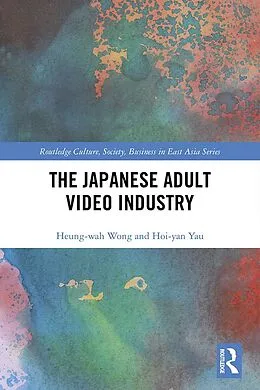 E-Book (pdf) The Japanese Adult Video Industry von Heung-Wah Wong, Hoi-Yan Yau