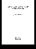 E-Book (pdf) Archaeology and Modernity von Julian Thomas