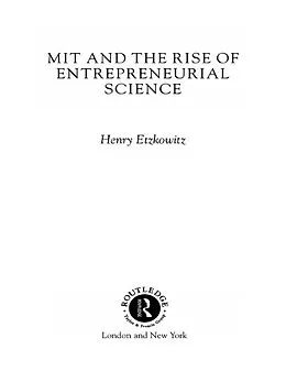 E-Book (epub) MIT and the Rise of Entrepreneurial Science von Henry Etzkowitz