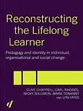 ePUB Reconstructing the Lifelong Learner von Clive Chappell, Carl Rhodes, Nicky Solomon