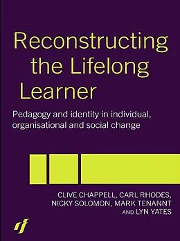 PDF Reconstructing the Lifelong Learner von Clive Chappell, Carl Rhodes, Nicky Solomon