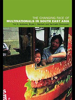 E-Book (epub) The Changing Face of Multinationals in South East Asia von Tim Andrews, Bryan J. Baldwin, Nartnalin Chompusri