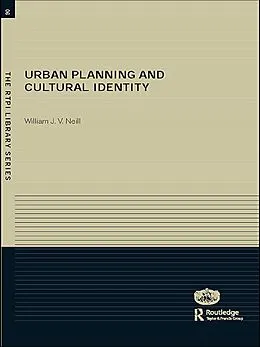 E-Book (epub) Urban Planning and Cultural Identity von William Neill