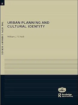 E-Book (pdf) Urban Planning and Cultural Identity von William Neill