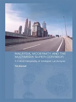 E-Book (pdf) Malaysia, Modernity and the Multimedia Super Corridor von Tim Bunnell