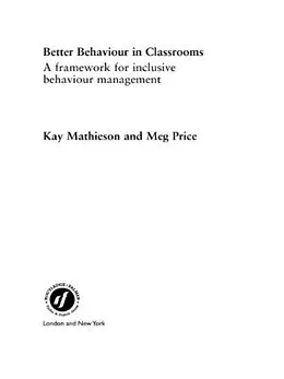 PDF Better Behaviour in Classrooms von Kay Mathieson, Margaret Price