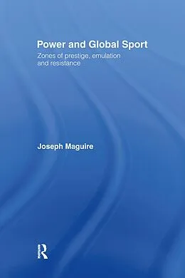 E-Book (epub) Power and Global Sport von Joseph Maguire
