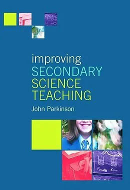 E-Book (epub) Improving Secondary Science Teaching von John Parkinson