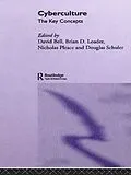 E-Book (epub) Cyberculture: The Key Concepts von David J. Bell, Brian D Loader, Nicholas Pleace