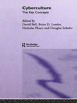 E-Book (epub) Cyberculture: The Key Concepts von David J. Bell, Brian D Loader, Nicholas Pleace