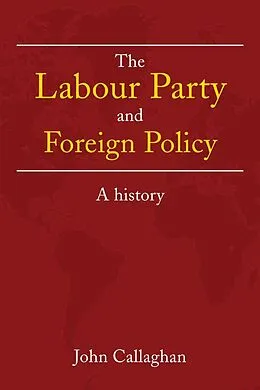 ePUB The Labour Party and Foreign Policy von John Callaghan