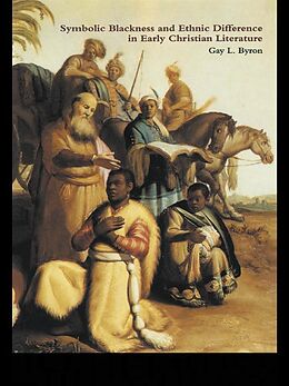 E-Book (pdf) Symbolic Blackness and Ethnic Difference in Early Christian Literature von Gay L Byron