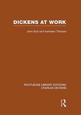 E-Book (epub) Dickens at Work (RLE Dickens) von John Butt, Kathleen Tillotson