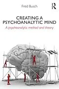E-Book (epub) Creating a Psychoanalytic Mind von Fred Busch