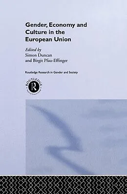 E-Book (epub) Gender, Economy and Culture in the European Union von Simon Duncan, Birgit Pfau-Effinger