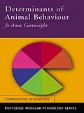 E-Book (epub) Determinants of Animal Behaviour von Jo Anne Cartwright