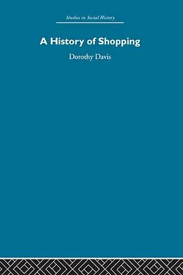 E-Book (epub) A History of Shopping von Dorothy Davis
