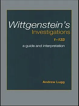 E-Book (epub) Wittgenstein's Investigations 1-133 von Andrew Lugg