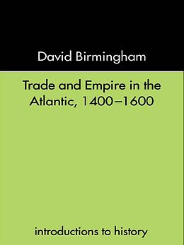 E-Book (pdf) Trade and Empire in the Atlantic 1400-1600 von David Birmingham, David Birmingham