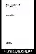 E-Book (pdf) The Structure of Social Theory von Anthony King