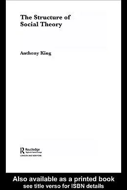 E-Book (pdf) The Structure of Social Theory von Anthony King