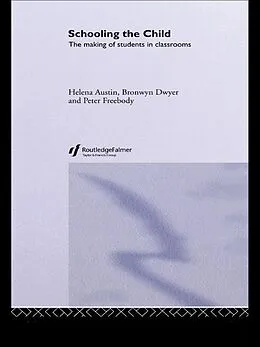 E-Book (epub) Schooling the Child von Helena Austin, Bronwyn Dwyer, Peter Freebody