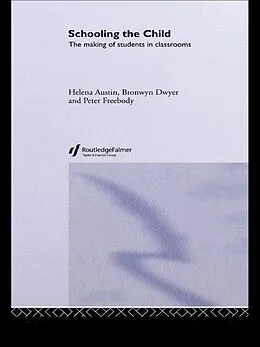 E-Book (pdf) Schooling the Child von Helena Austin, Bronwyn Dwyer, Peter Freebody
