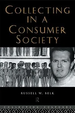 E-Book (epub) Collecting in a Consumer Society von Russell W. Belk