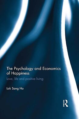 eBook (pdf) The Psychology and Economics of Happiness de Lok Sang Ho