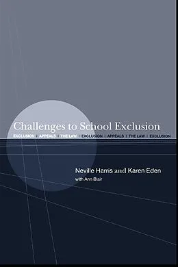 E-Book (epub) Challenges to School Exclusion von And Ann Blair, Karen Eden, Neville Harris