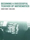 E-Book (epub) Becoming a Successful Teacher of Mathematics von Howard Tanner, Sonia Jones