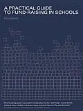 E-Book (epub) A Practical Guide to Fund-Raising in Schools von Paul Morris