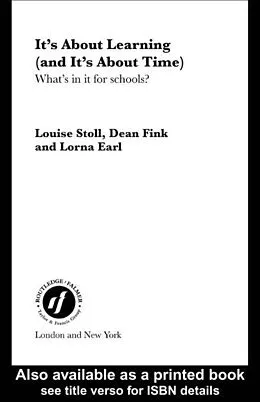 E-Book (epub) It's About Learning (and It's About Time) von Louise Stoll, Dean Fink, Lorna Earl