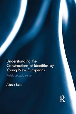 E-Book (epub) Understanding the Constructions of Identities by Young New Europeans von Alistair Ross