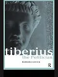 E-Book (epub) Tiberius the Politician von Barbara Levick