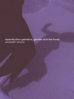 E-Book (epub) Reproductive Genetics, Gender and the Body von Elizabeth Ettorre