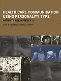 E-Book (pdf) Health Care Communication Using Personality Type von Judy Allen, Susan A. Brock