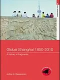 E-Book (epub) Global Shanghai, 1850-2010 von Jeffrey N Wasserstrom