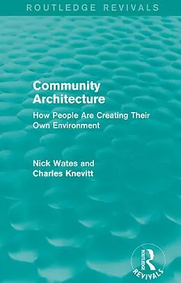 E-Book (epub) Community Architecture (Routledge Revivals) von Nick Wates, Charles Knevitt
