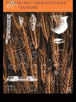E-Book (epub) The Origins of Agriculture in Europe von I. J. Thorpe